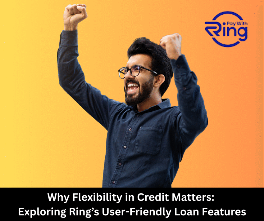 Why Flexibility in Credit Matters Exploring Rings User Friendly Loan Features