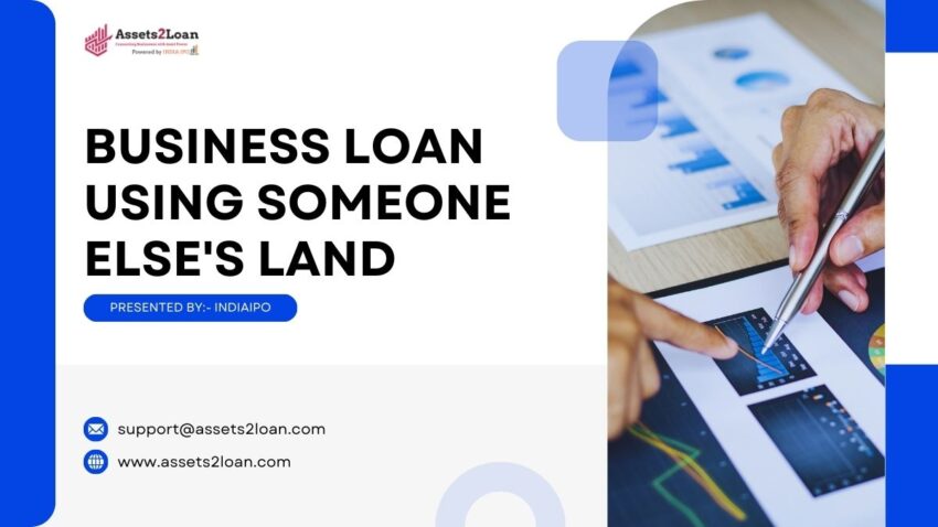 Business Loan Using Someone Elses Land