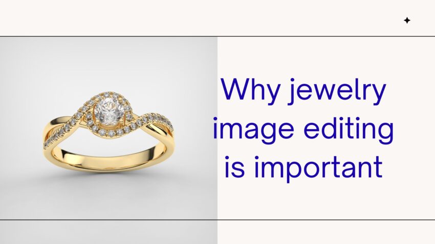 Why jewelry image editing is important