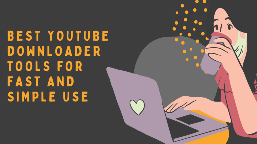 Best YouTube Downloader Tools for Fast and Simple Use