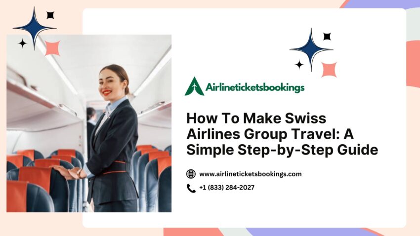 How To Make Swiss Airlines Group Travel A Simple Step by Step Guide