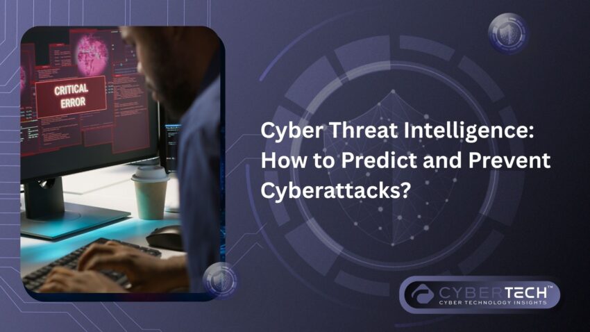 Cyber Threat Intelligence How to Predict and Prevent Cyberattacks