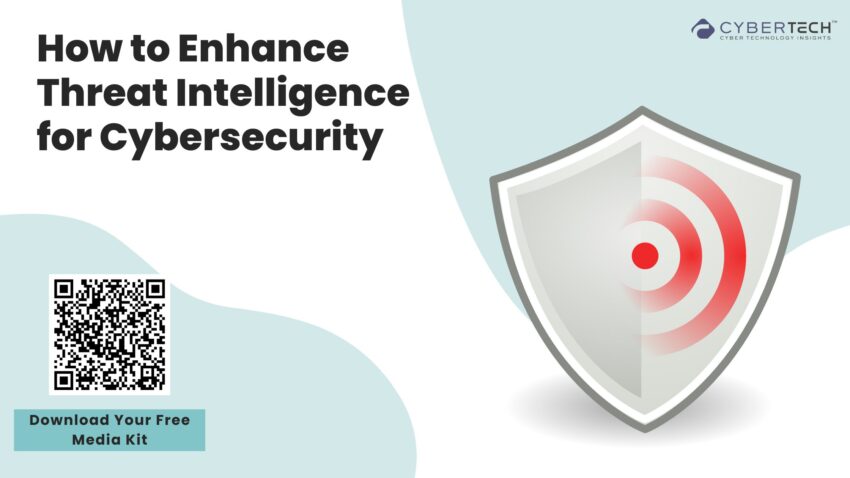 How to Enhance Threat Intelligence for Cybersecurity