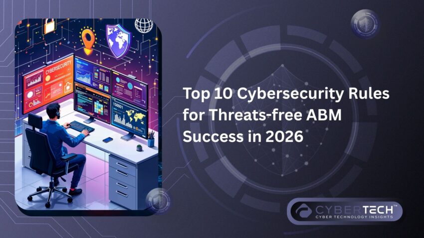 Top 10 Cybersecurity Rules for Threats free ABM Success in 2026