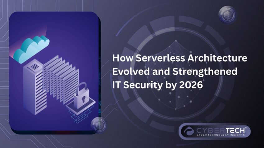 How Serverless Architecture Evolved and Strengthened IT Security by 2026
