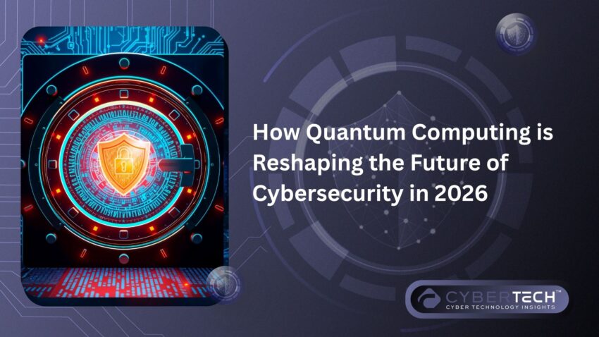 How Quantum Computing is Reshaping the Future of Cybersecurity in 2026