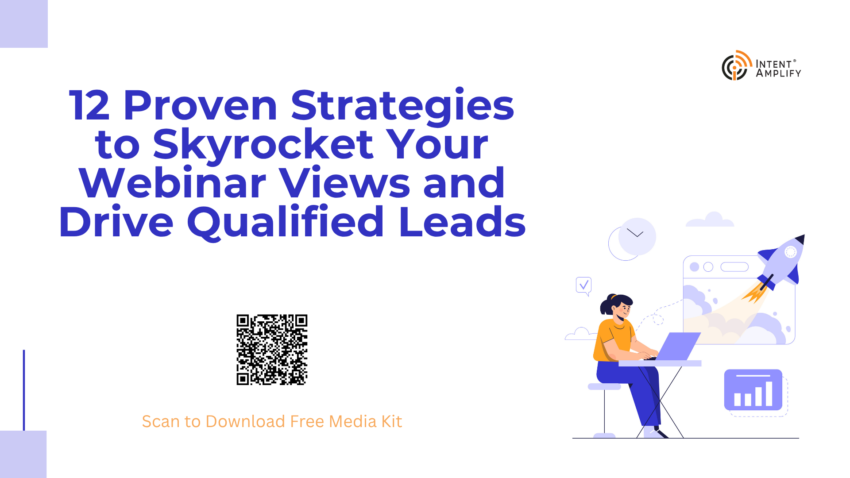 12 Proven Strategies to Skyrocket Your Webinar Views and Drive Qualified Leads