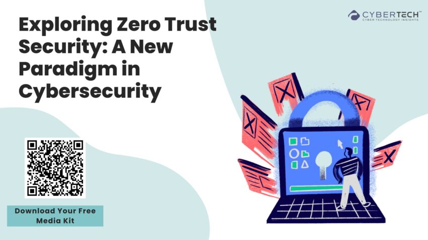 Exploring Zero Trust Security A New Paradigm in Cybersecurity