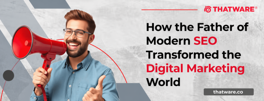 How the Father of Modern SEO Transformed SEO