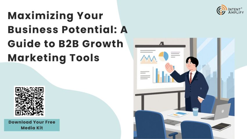 Maximizing Your Business Potential A Guide to B2B Growth Marketing Tools