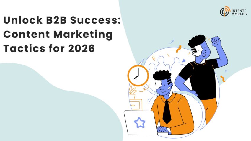 Unlock B2B Success Content Marketing Tactics for 2026