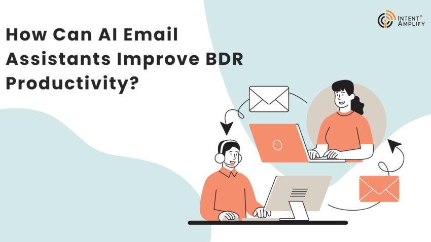 How Can AI Email Assistants Improve BDR Productivity