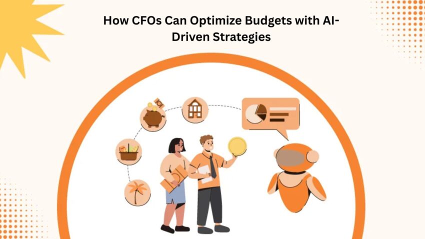 How CFOs Can Optimize Budgets with AI Driven Strategies