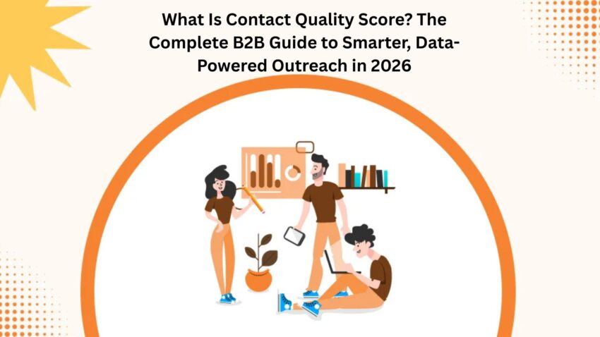 What Is Contact Quality Score The Complete B2B Guide to Smarter Data Powered Outreach in 2026