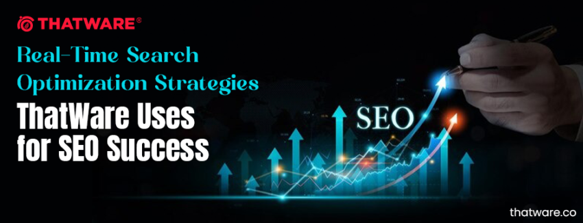 Real Time Search Optimization Strategies ThatWare Uses for SEO Success