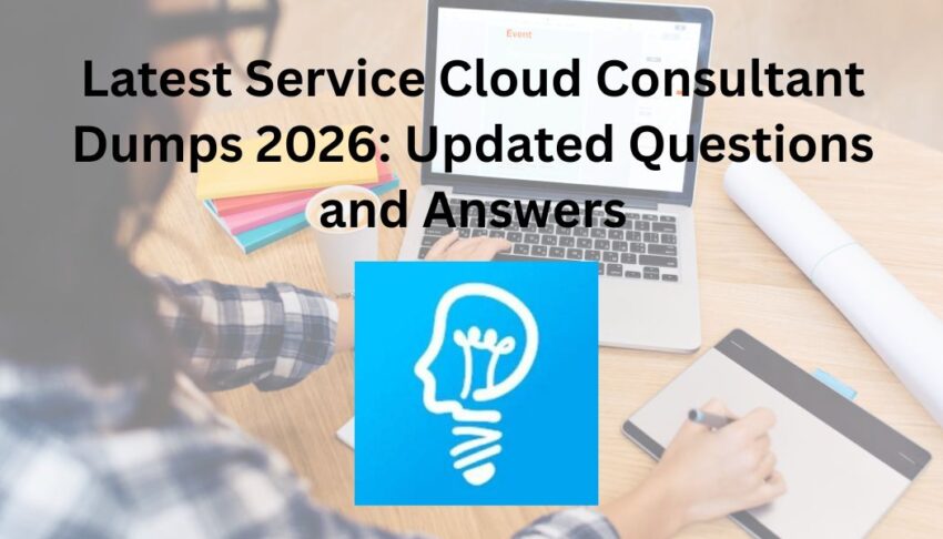 Latest Service Cloud Consultant Dumps 2026 Updated Questions and Answers
