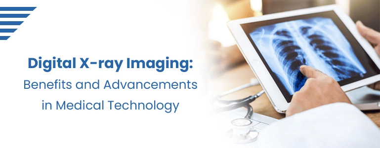 digital x ray imaging benefits advancements medical technology
