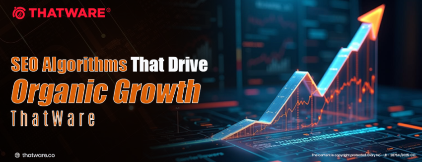 SEO Algorithms That Drive Organic Growth ThatWare