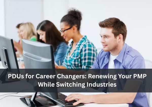 PDUs for Career Changers Renewing Your PMP While Switching Industries