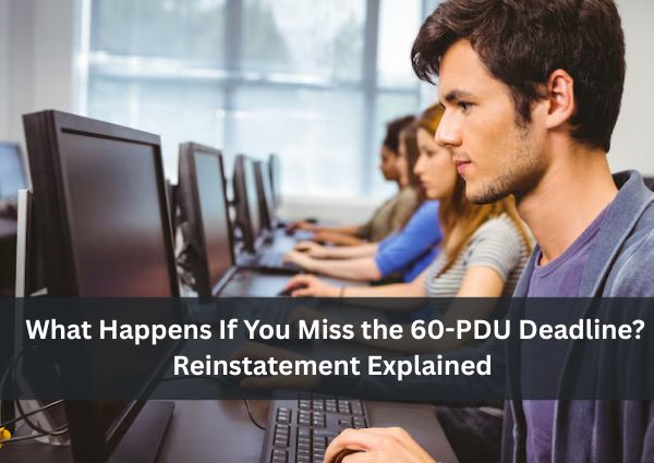 What Happens If You Miss the 60 PDU Deadline Reinstatement