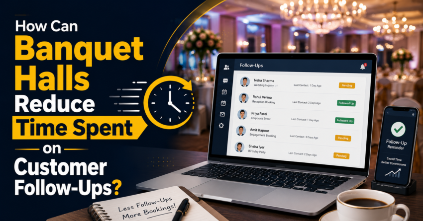 How Can Banquet Halls Reduce Time Spent on Customer Follow Ups