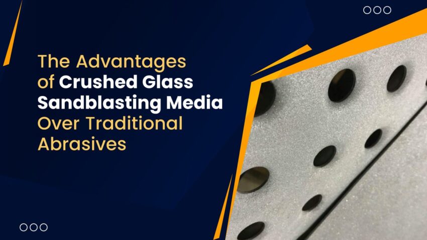 The Advantages of Crushed Glass Sandblasting Media Over Traditional Abrasives