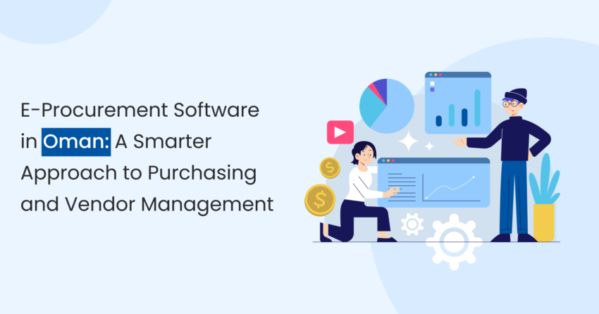 E Procurement Software in Oman A Smarter Approach to Purchasing and Vendor Management