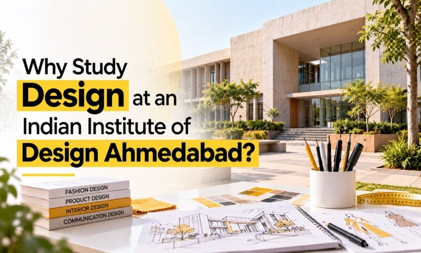 Why Study Design at an Indian Institute of Design Ahmedabad