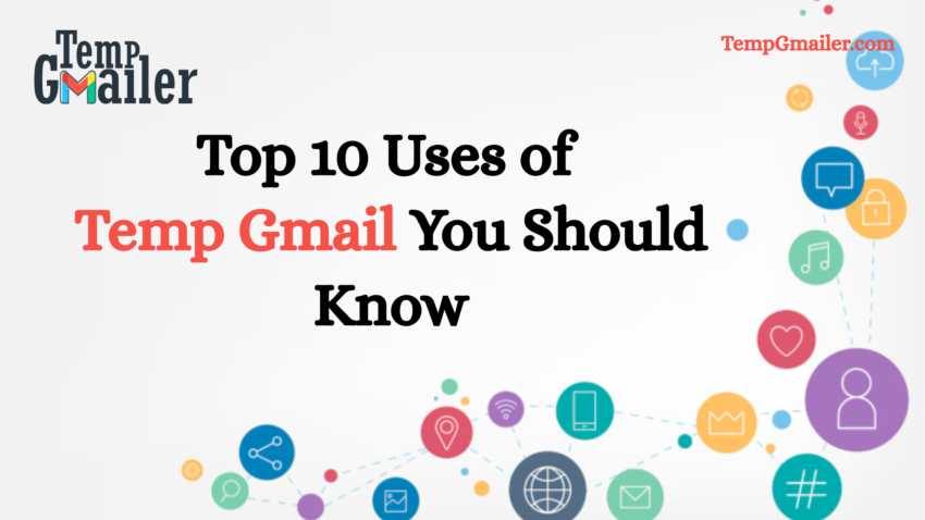 Top 10 Uses of Temp Gmail You Should Know