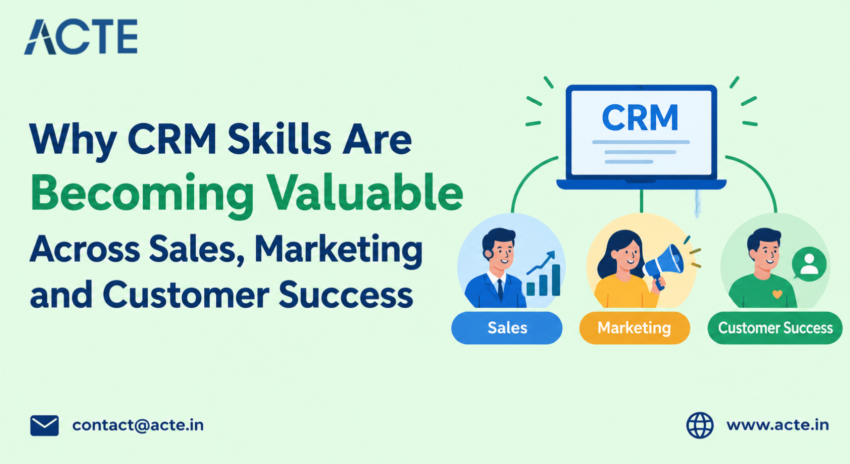 Why CRM Skills Are Becoming Valuable Across Sales Marketing and Customer Success