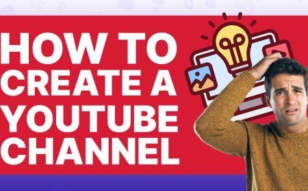 How to Create a YouTube Channel from Scratch