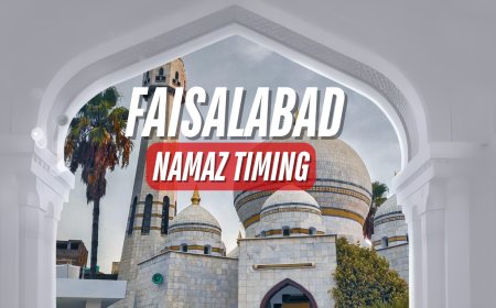 Namaz Timing In Faisalabad & Adjacent Areas