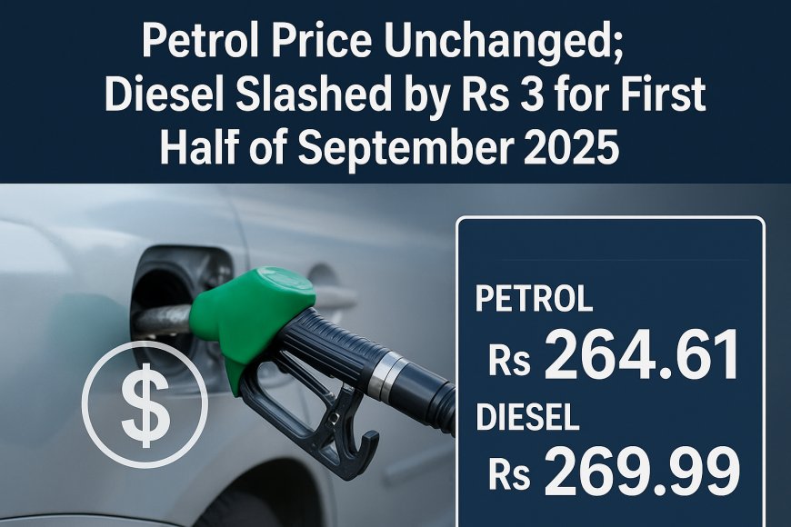 Petrol Price September 2025: No Change, Diesel Cut by Rs 3