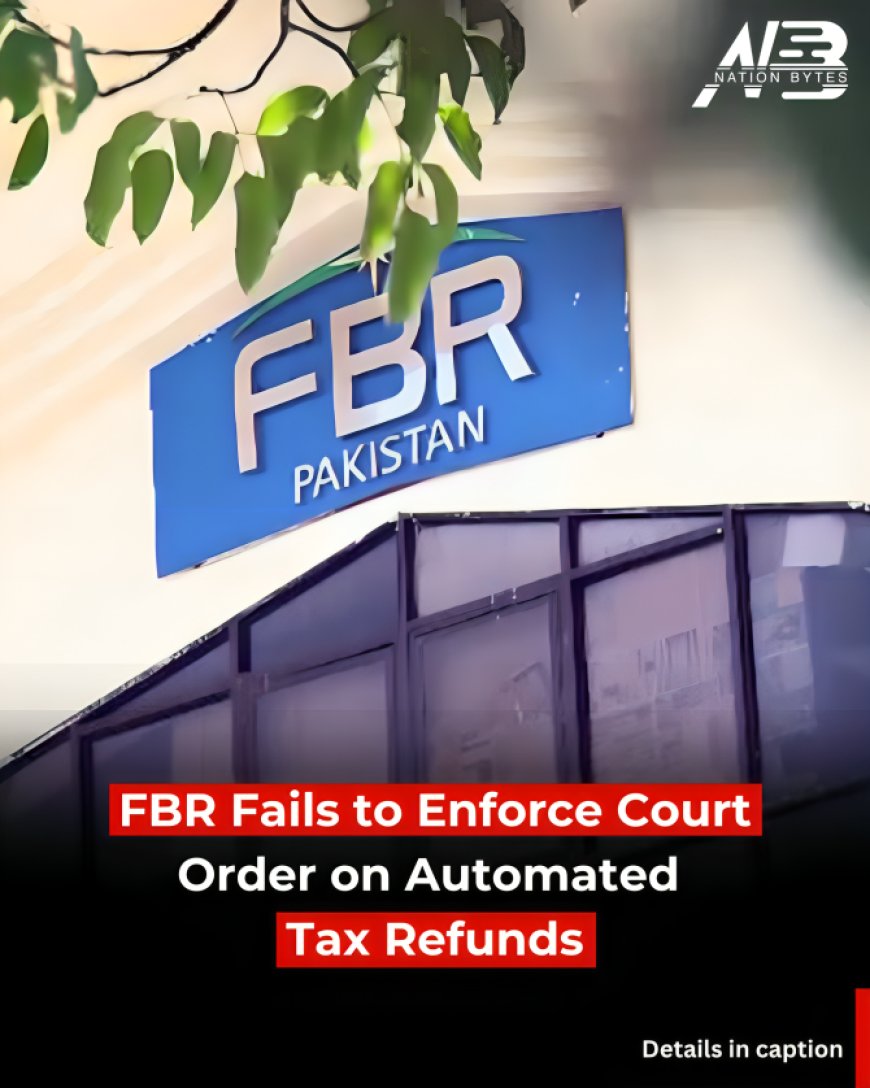 FBR Fails to Enforce Court Order on Automated Tax Refunds