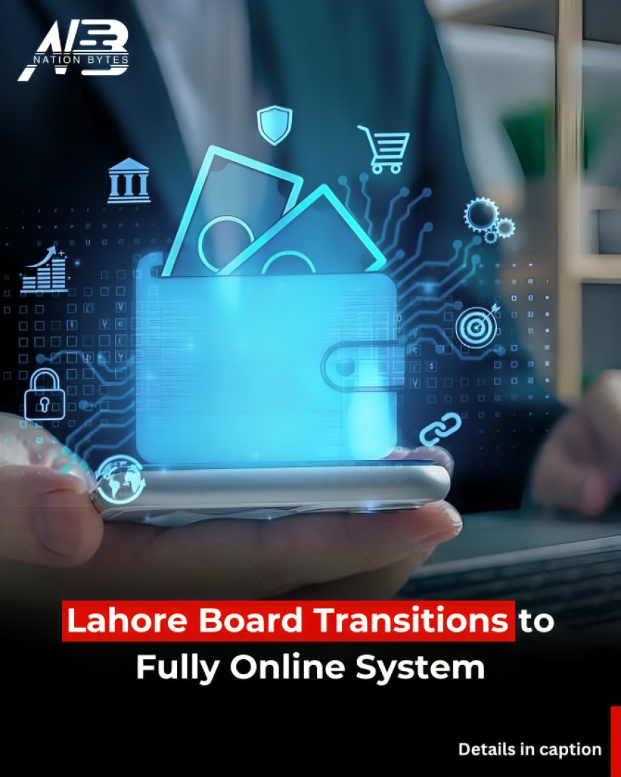 Lahore Board Transitions to Fully Online System