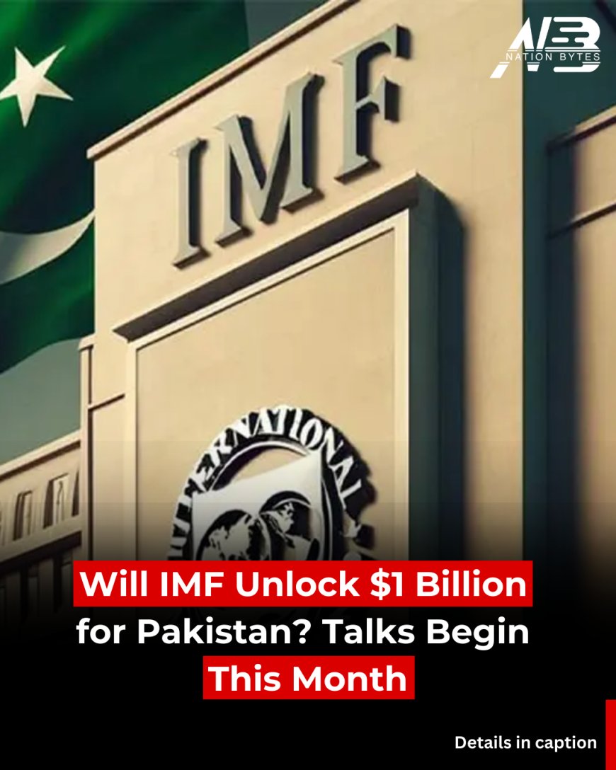 Will IMF Unlock $1 Billion for Pakistan? Talks Begin This Month
