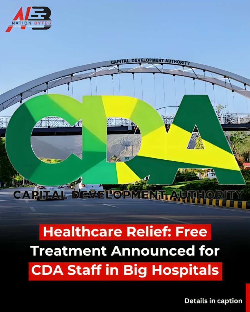 Healthcare Relief: Free Treatment Announced for CDA Staff in Big Hospitals