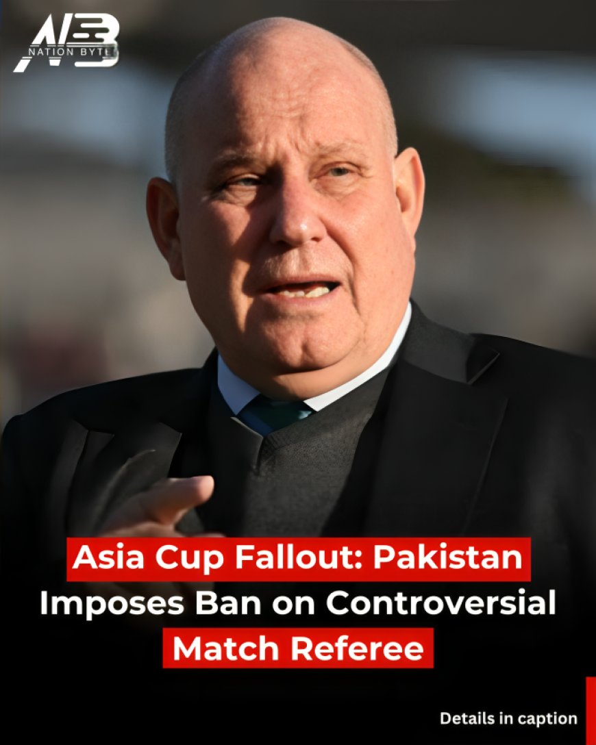Asia Cup Fallout: PAK Imposes Ban on Controversial Match Referee