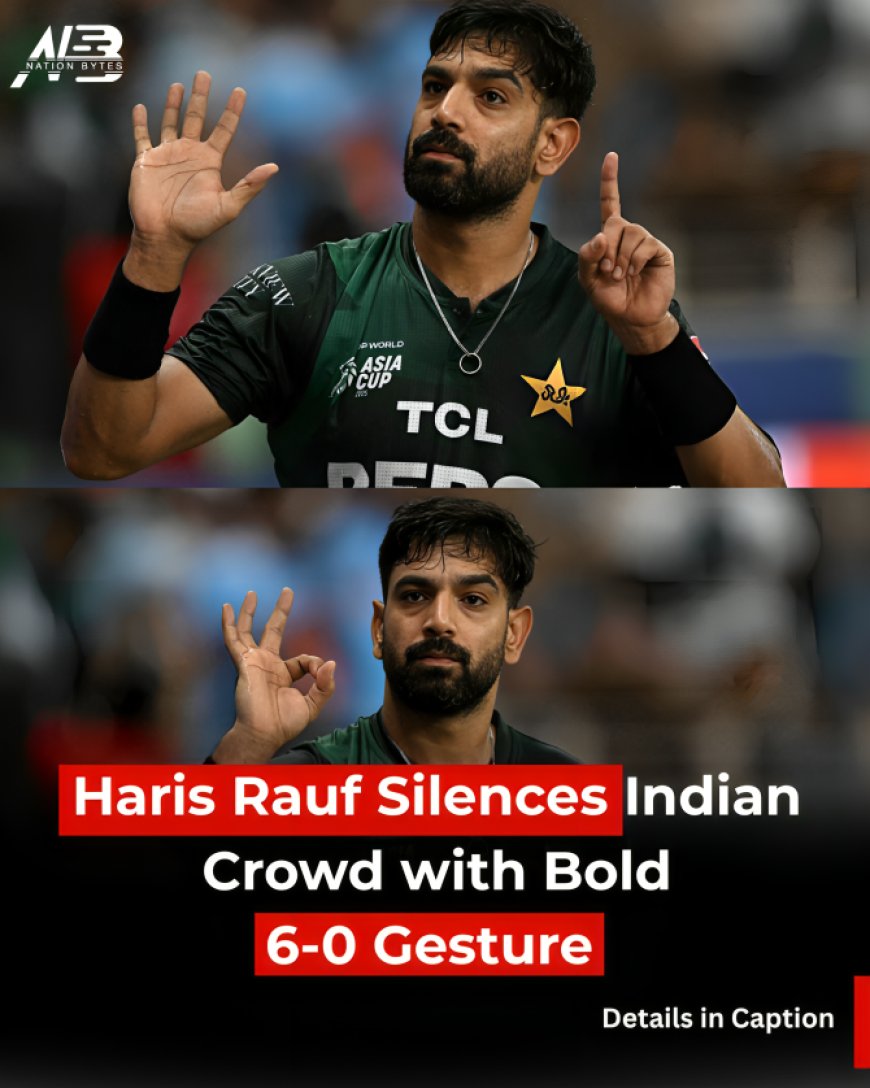 Haris Rauf Silences Indian Crowd with Bold 6-0 Gesture