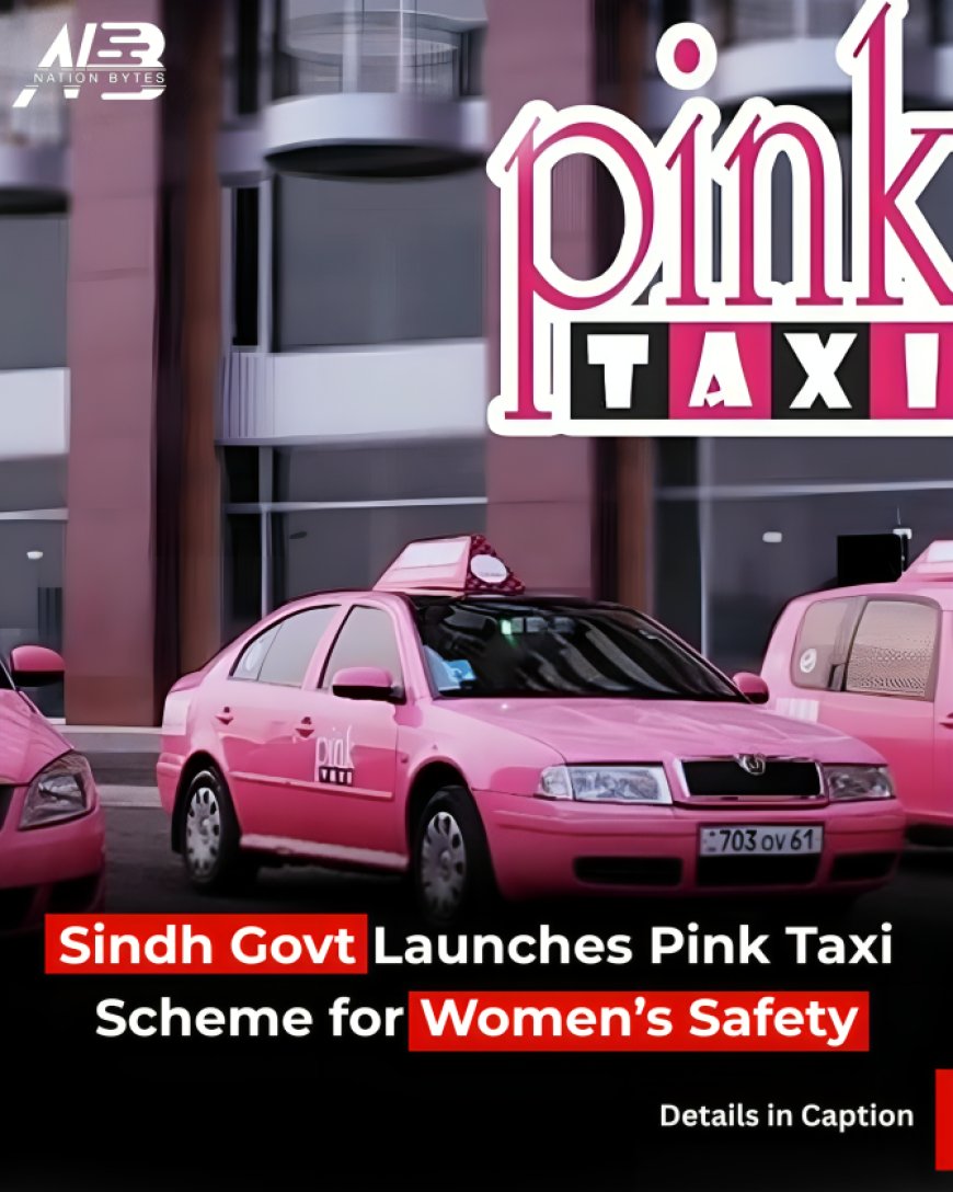 Sindh Govt Launches Pink Taxi Scheme for Women’s Safety