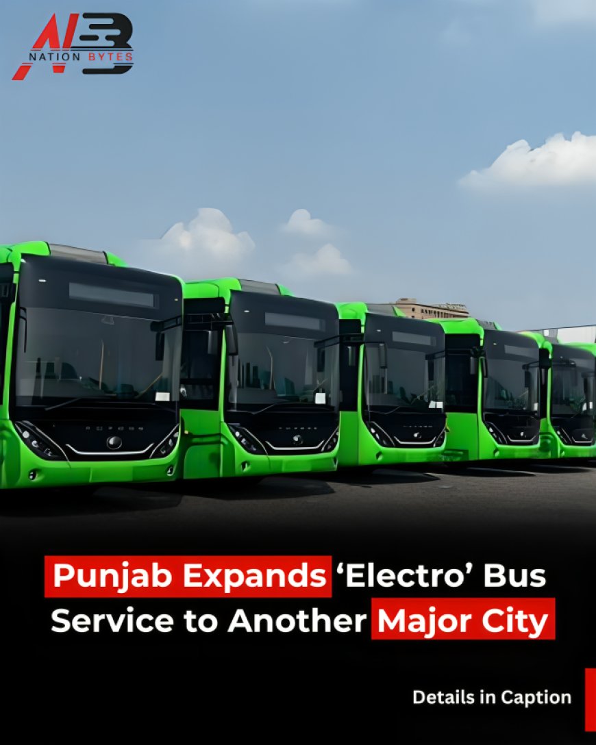 Punjab Expands ‘Electro’ Bus Service to Another Major City
