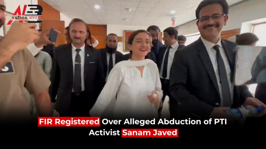FIR Registered Over Alleged Abduction of PTI Activist Sanam Javed