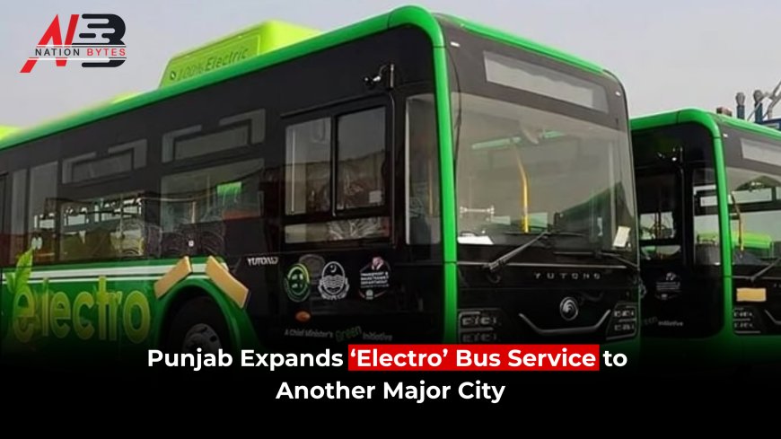 Punjab Expands ‘Electro’ Bus Service to Another Major City