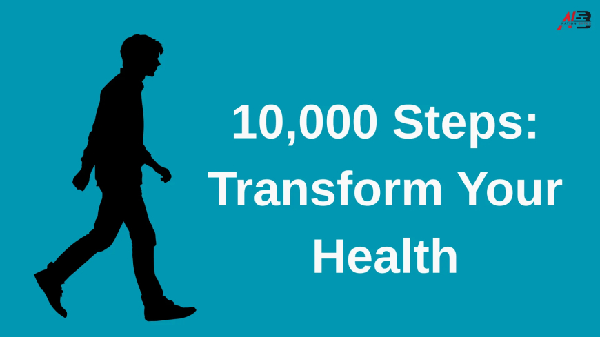 10,000 Steps a Day: Transform Your Health & Life
