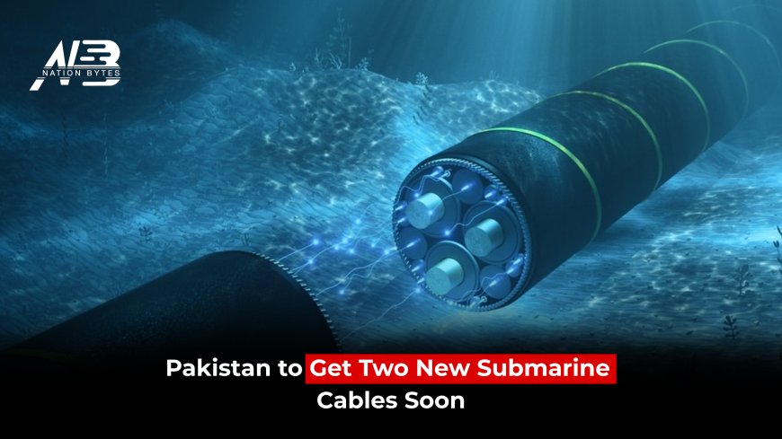 Pakistan to Get Two New Submarine Cables Soon