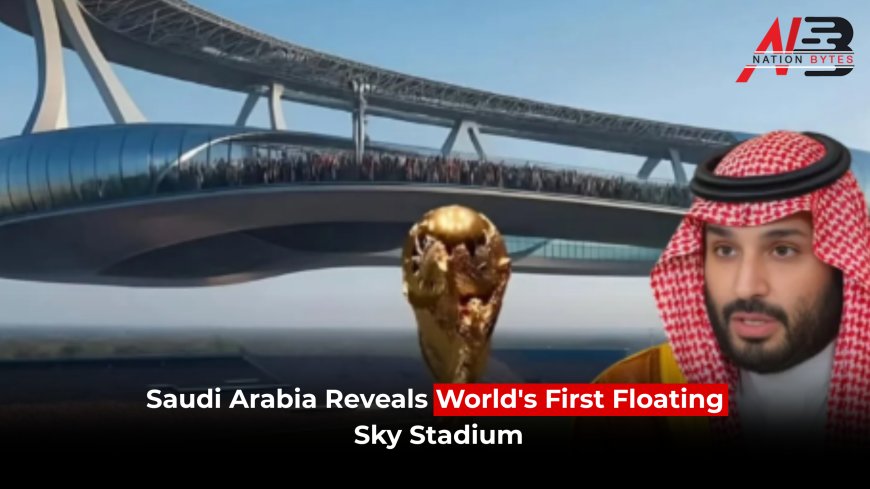 Saudi Arabia Reveals World's First Floating Sky Stadium
