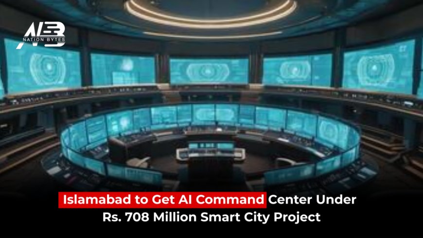 Islamabad to Get AI Command Center Under Rs. 708 Million Smart City Project