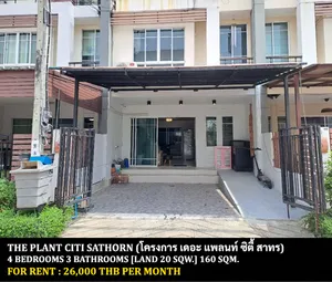 [ให้เช่า] FOR RENT THE PLANT CITI SATHORN / 4 bedrooms 3 bathrooms / 20 Sqw. 160 Sqm. **26,000** CLOSE TO BRITISH COLUMBIA INTERNATIONAL SCHOOL
