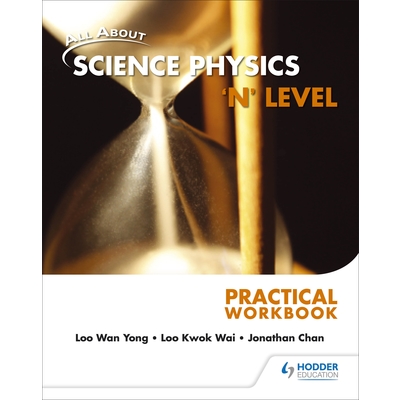 All About Science Physics 'N' Level Practical Workbook*