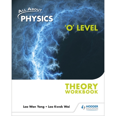 All About Physics 'O' Level Theory Workbook*
